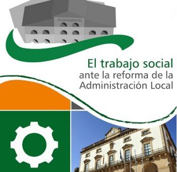 El Consejo general del Trabajo Social aplaude la decisión del Tribunal Constitucional de paralizar la aplicación de la reforma local en servicios sociales